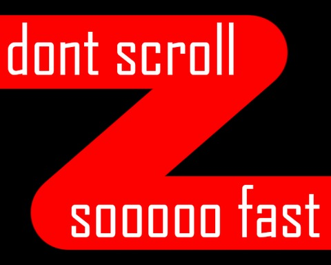 Dont scroll so fast