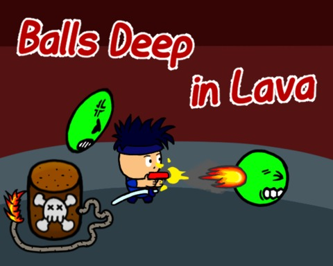 Balls Deep In Lava