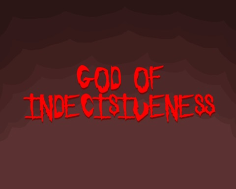 God of Indecisiveness