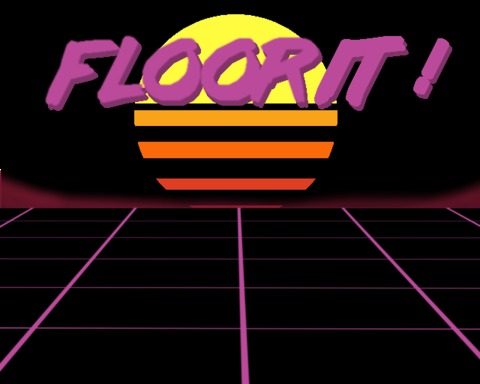 Floor It ! 