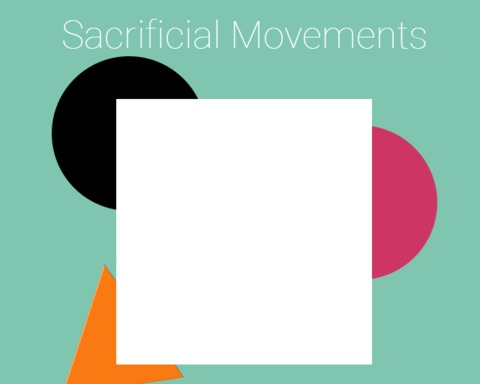 Sacrificial Movements