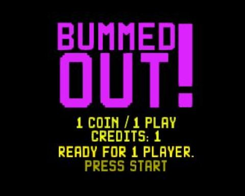 Bummed OUT!