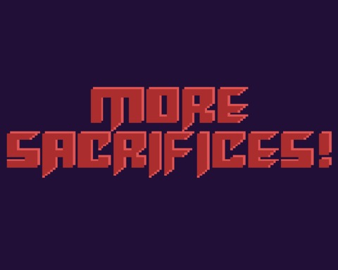 More Sacrifices!