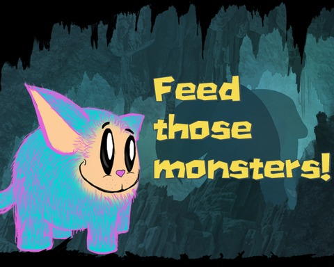Feed those monsters!