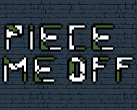 Piece Me Off