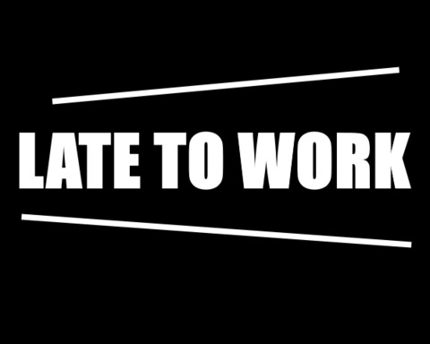Late To Work