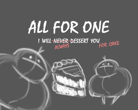 All For One: I Will Never Dessert You