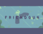 F R I E N D G U N