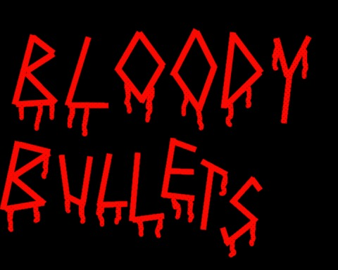 BLOODY BULLETS