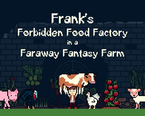 Frank's Forbidden Food Factory in a Faraway Fantasy Farm