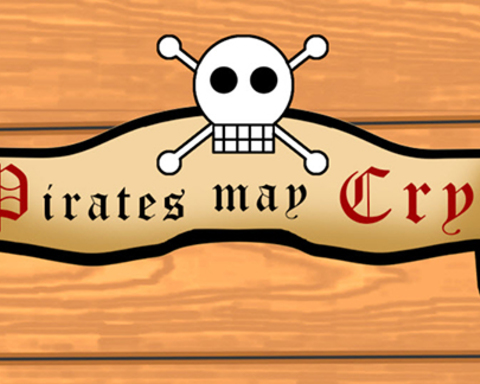 Pirates may Cry