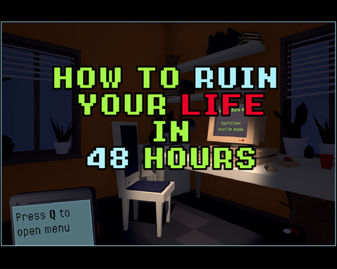 How to ruin your life in 48 hours