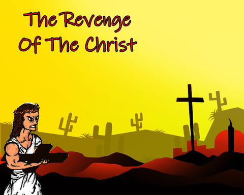 The Revenge of The Christ