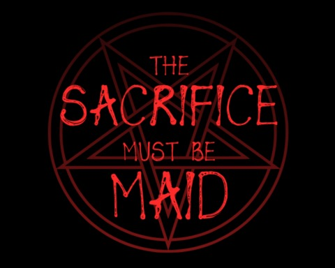 The Sacrifice Must Be Maid