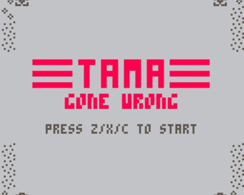 Tama Gone Wrong