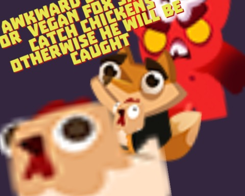 Awkward situation or Vegan Fox should catch chickens otherwise he will be caught