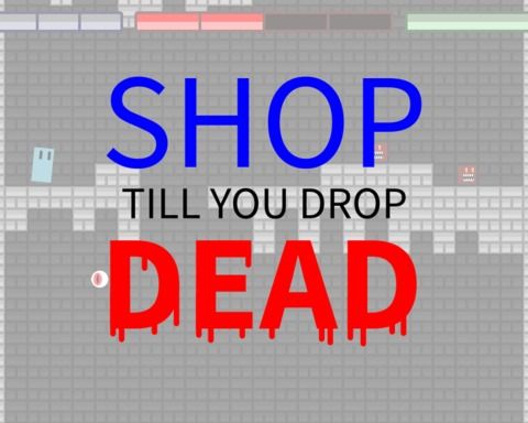 Shop till you drop DEAD
