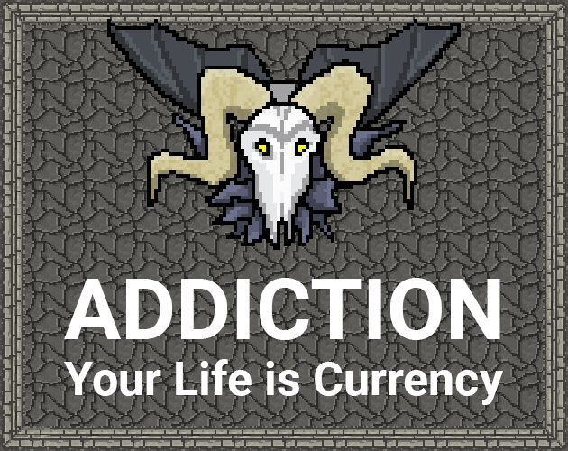 Addiction: Your Life is Currency
