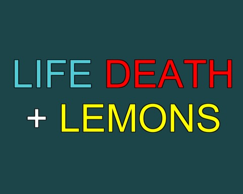 Life Death + Lemons