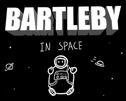 Bartleby in Space