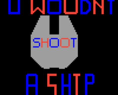 U Wouldn't Shoot a Ship
