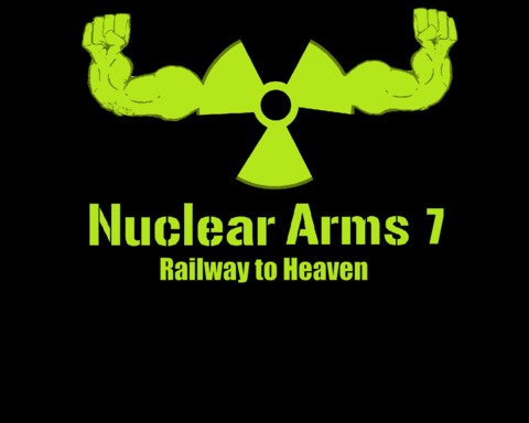 Nuclear Arms 7: Railway to Heaven