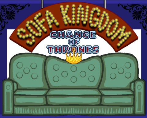 Sofa Kingdom: Change of Thrones