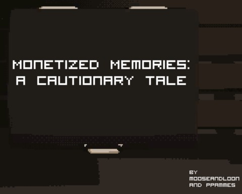 Monetized Memories: A cautionary tale