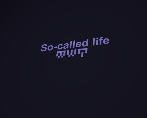 So-called life