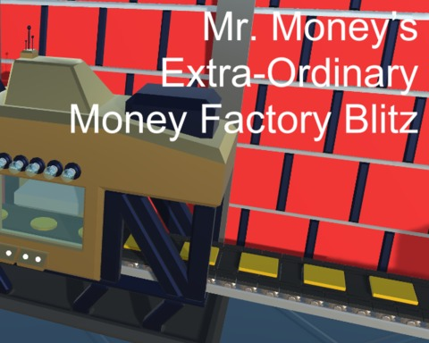 Mr. Money’s Extra-Ordinary Money Factory Blitz