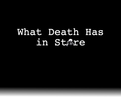 What Death Has in Store