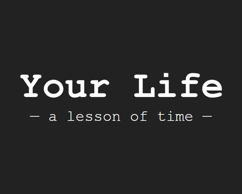 Your Life