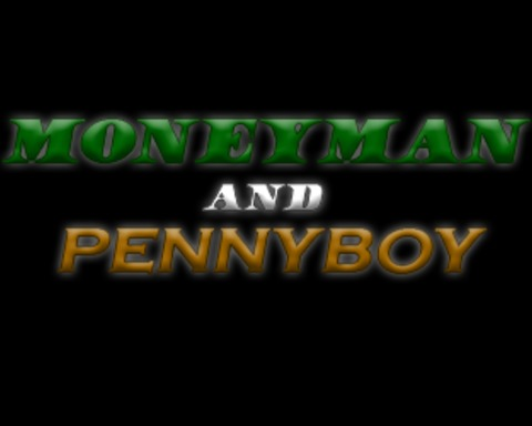 Moneyman and Pennyboy