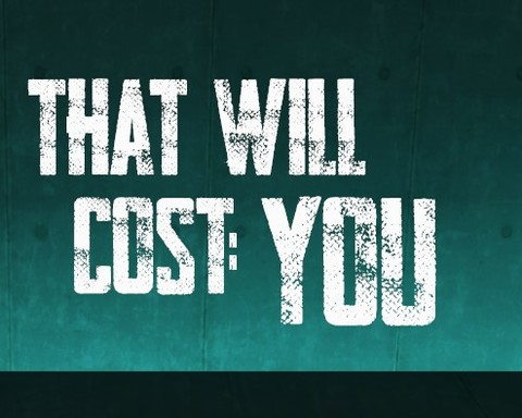 That Will Cost: You