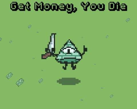 Get Money, You Die!