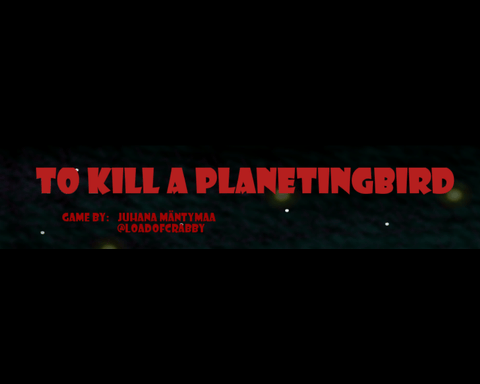 To Kill a Planetingbird