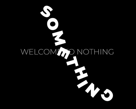 WELCOME TO NOTHING