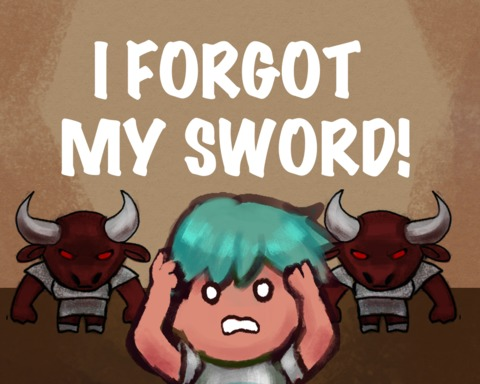 I Forgot My Sword!