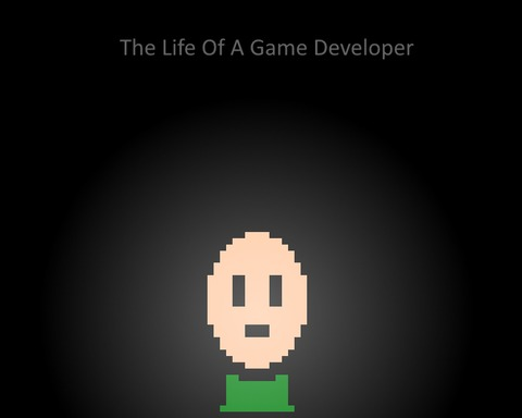 The Life Of A Game Developer The Game