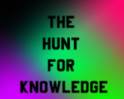The Hunt For KNOWLEDGE
