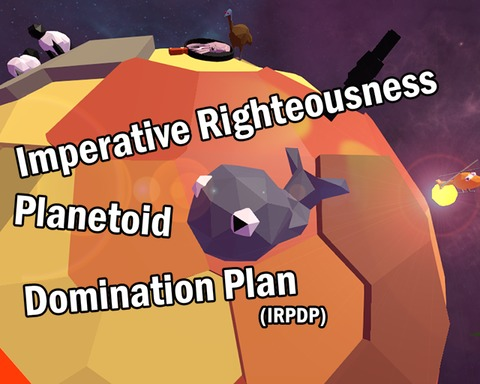 Imperative Righteousness Planetoid Domination Plan