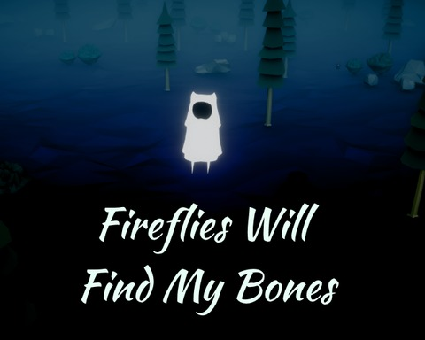 Fireflies Will Find My Bones