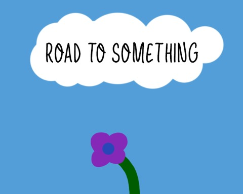 Road to Something