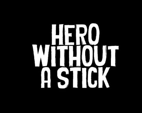 Hero Without A Stick