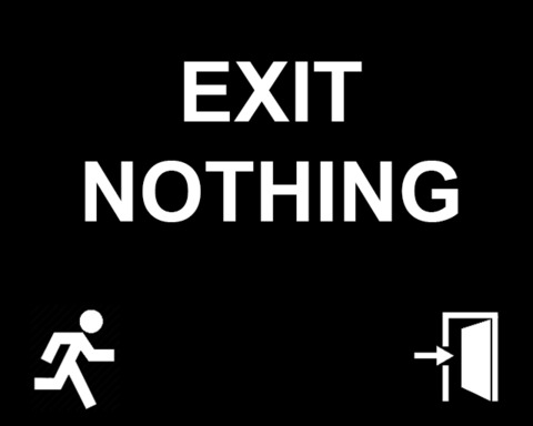 Exit Nothing