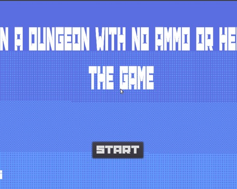 LOST IN A DUNGEON WITH NO AMMO OR HEALTH: THE GAME