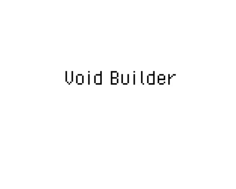 Void Builder