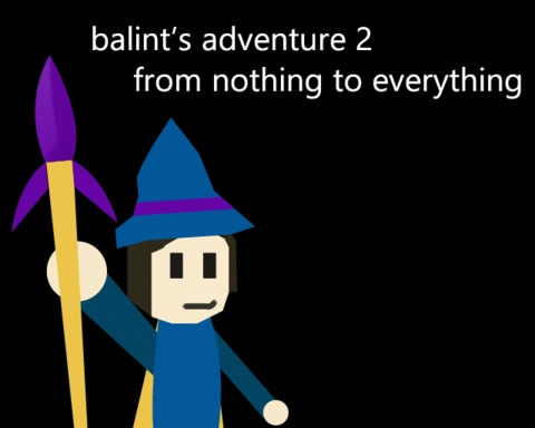 Bálint's Adventure 2: From Nothing to Everything