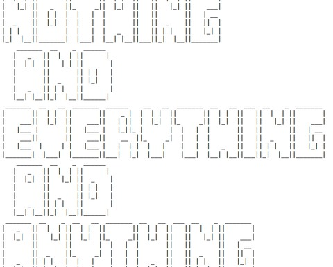 Nothing and Everything and Anything