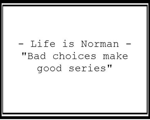 Life is Norman